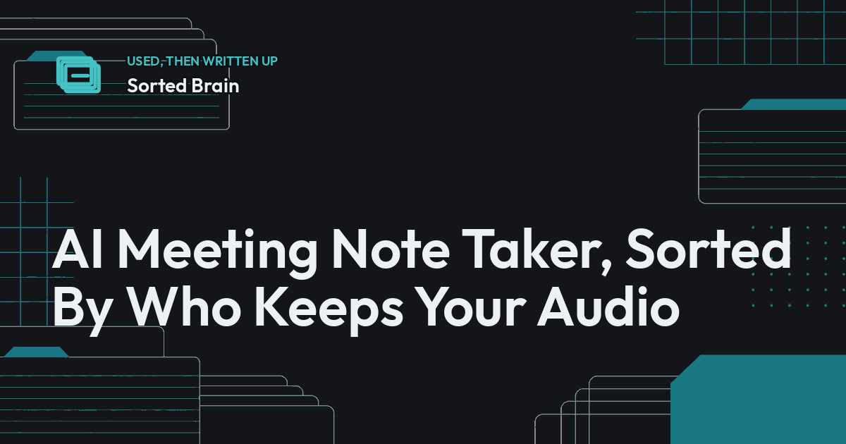 AI Meeting Note Taker, Sorted By Who Keeps Your Audio